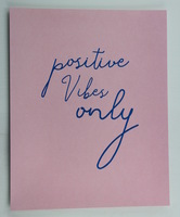 Positive Vibes Only Print